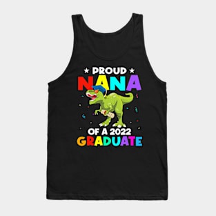 Proud Nana Of A Class Of 2022 Graduate Dinosaur T Rex Graduation Tank Top